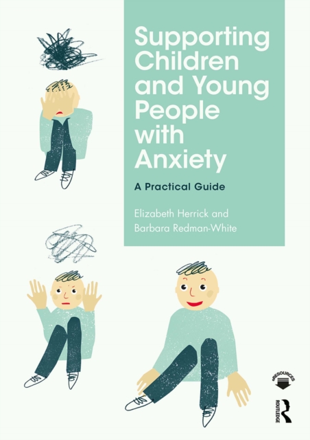 Supporting Children and Young People with Anxiety : A Practical Guide, PDF eBook