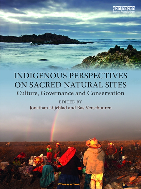 Indigenous Perspectives on Sacred Natural Sites : Culture, Governance and Conservation, PDF eBook