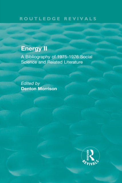 Routledge Revivals: Energy II (1977) : A Bibliography of 1975-1976 Social Science and Related Literature, PDF eBook