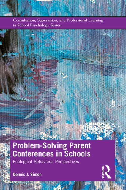 Problem-Solving Parent Conferences in Schools : Ecological-Behavioral Perspectives, PDF eBook