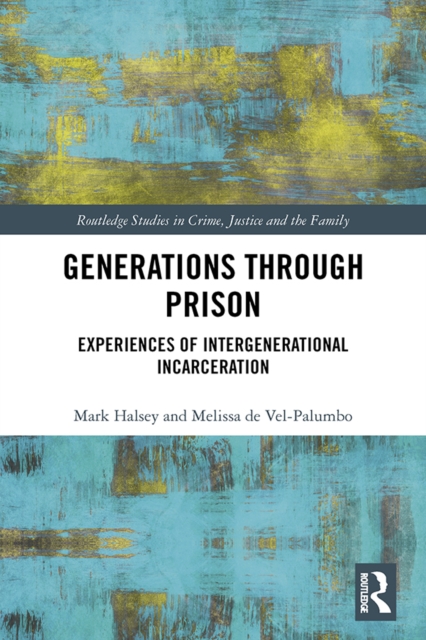 Generations Through Prison : Experiences of Intergenerational Incarceration, PDF eBook