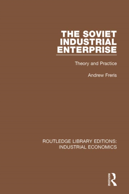 The Soviet Industrial Enterprise : Theory and Practice, PDF eBook