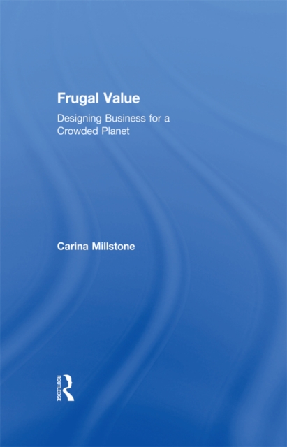 Frugal Value : Designing Business for a Crowded Planet, PDF eBook