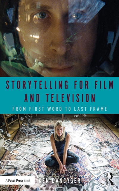 Storytelling for Film and Television : From First Word to Last Frame, PDF eBook