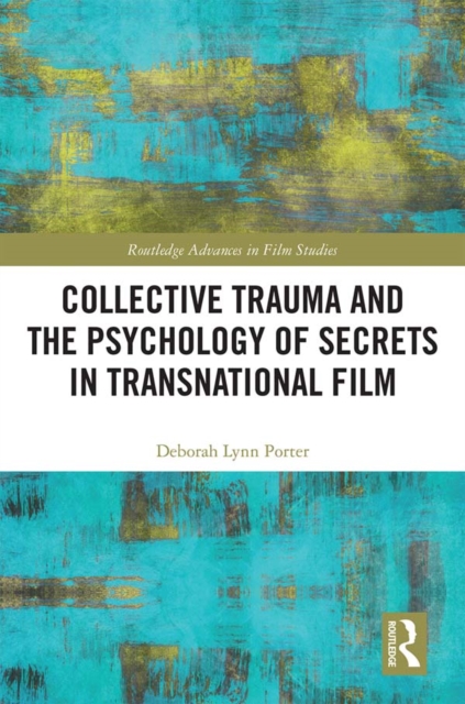 Collective Trauma and the Psychology of Secrets in Transnational Film, PDF eBook