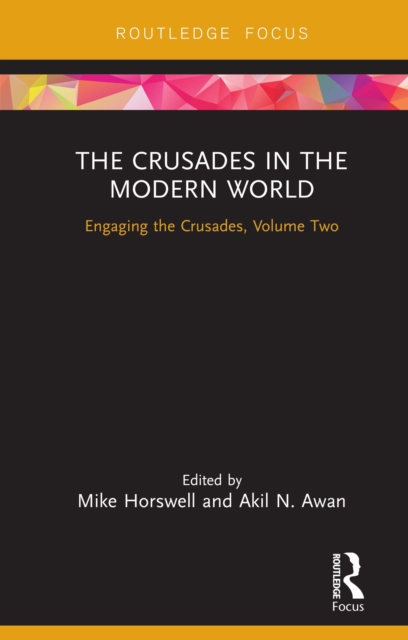 The Crusades in the Modern World : Engaging the Crusades, Volume Two, EPUB eBook