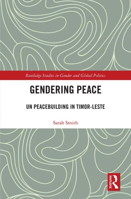 Gendering Peace : UN Peacebuilding in Timor-Leste, EPUB eBook