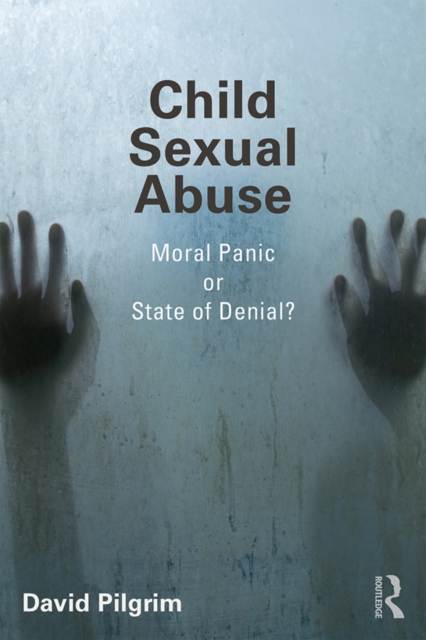 Child Sexual Abuse : Moral Panic or State of Denial?, PDF eBook