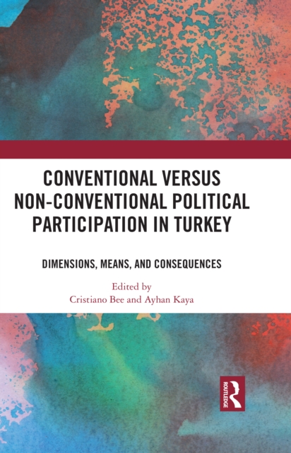 Conventional Versus Non-conventional Political Participation in Turkey : Dimensions, Means, and Consequences, PDF eBook