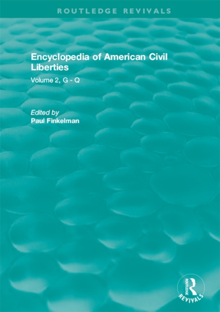 Routledge Revivals: Encyclopedia of American Civil Liberties (2006) : Volume 2, G - Q, PDF eBook