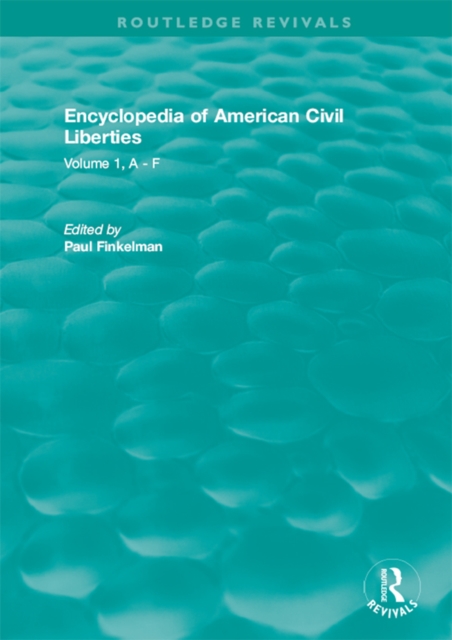 Routledge Revivals: Encyclopedia of American Civil Liberties (2006) : Volume 1, A - F, PDF eBook