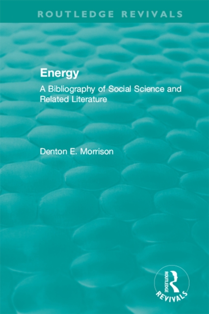 Routledge Revivals: Energy (1975) : A Bibliography of Social Science and Related Literature, PDF eBook