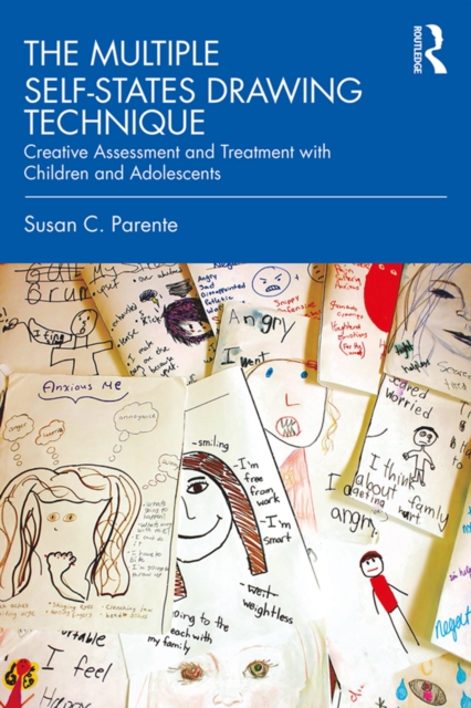 The Multiple Self-States Drawing Technique : Creative Assessment and Treatment with Children and Adolescents, PDF eBook