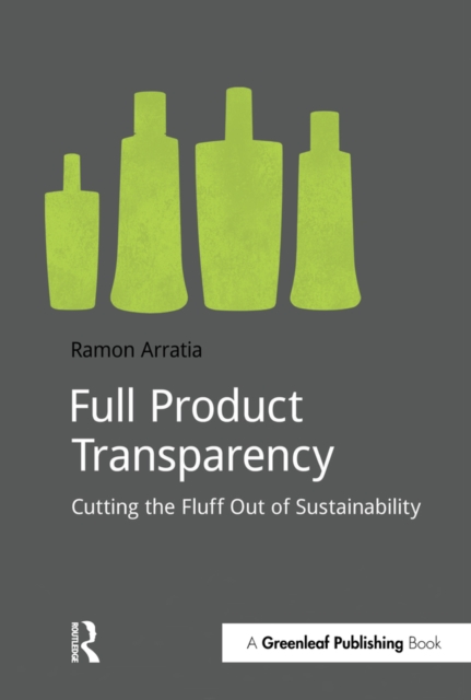 Full Product Transparency : Cutting the Fluff Out of Sustainability, PDF eBook