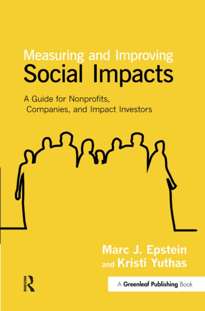 Measuring and Improving Social Impacts : A Guide for Nonprofits, Companies and Impact Investors, EPUB eBook