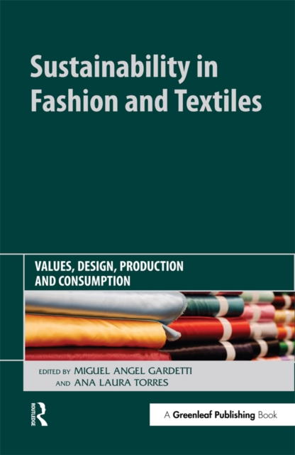 Sustainability in Fashion and Textiles : Values, Design, Production and Consumption, PDF eBook