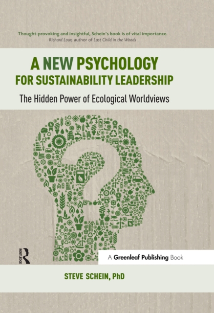 A New Psychology for Sustainability Leadership : The Hidden Power of Ecological Worldviews, PDF eBook