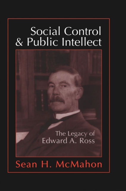 Social Control and Public Intellect : The Legacy of Edward A.Ross, EPUB eBook