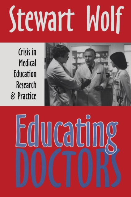 Educating Doctors : Crisis in Medical Education, Research and Practice, EPUB eBook