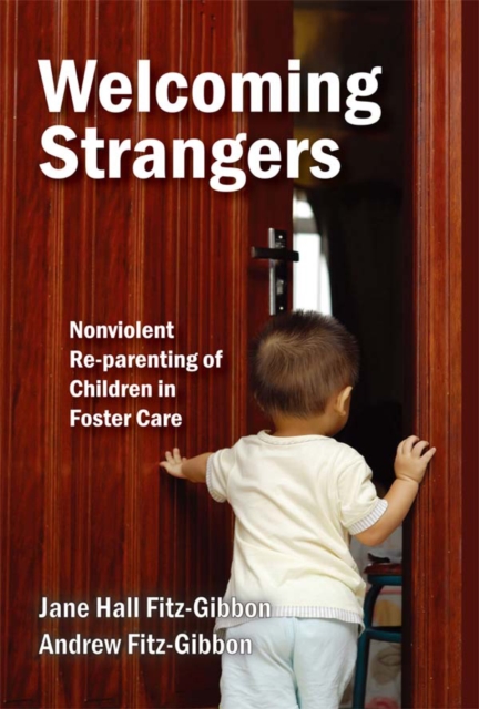 Welcoming Strangers : Nonviolent Re-Parenting of Children in Foster Care, PDF eBook