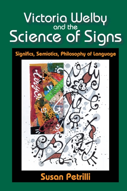 Victoria Welby and the Science of Signs : Significs, Semiotics, Philosophy of Language, EPUB eBook