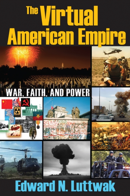 The Virtual American Empire : On War, Faith and Power, PDF eBook
