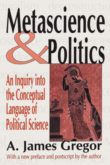 Metascience and Politics : An Inquiry into the Conceptual Language of Political Science, PDF eBook