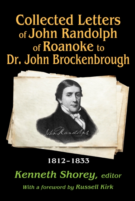 Collected Letters of John Randolph of Roanoke to Dr. John Brockenbrough : 1812-1833, PDF eBook