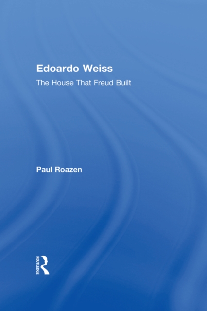 Edoardo Weiss : The House That Freud Built, PDF eBook