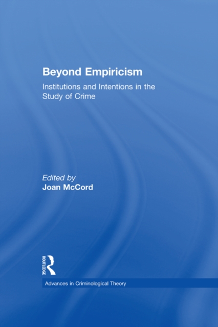 Beyond Empiricism : Institutions and Intentions in the Study of Crime, PDF eBook