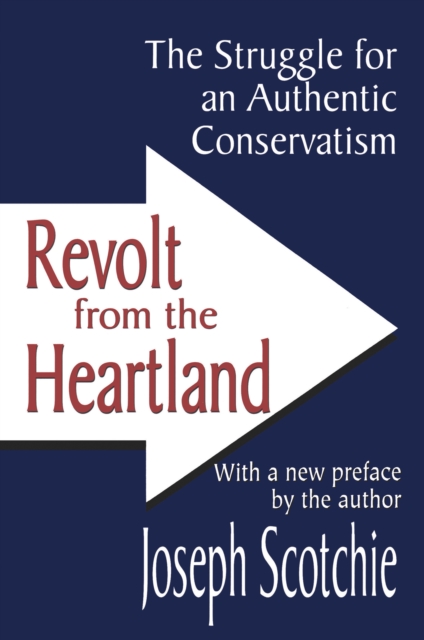 Revolt from the Heartland : The Struggle for an Authentic Conservatism, EPUB eBook