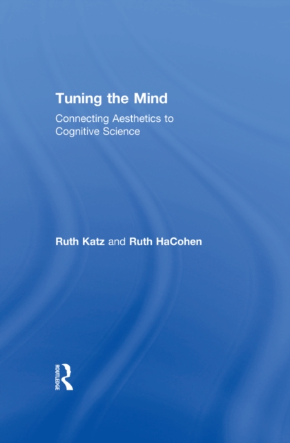Tuning the Mind : Connecting Aesthetics to Cognitive Science, PDF eBook