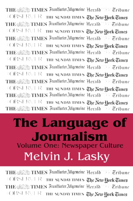 The Language of Journalism : Volume 1, Newspaper Culture, PDF eBook