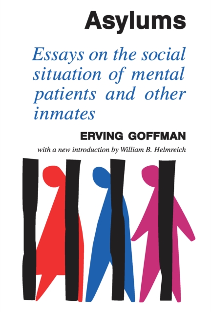Asylums : Essays on the Social Situation of Mental Patients and Other Inmates, PDF eBook