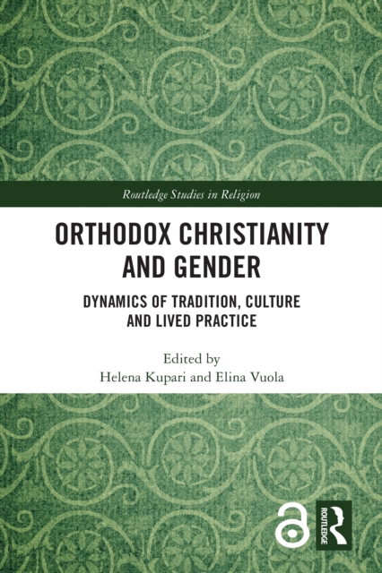 Orthodox Christianity and Gender : Dynamics of Tradition, Culture and Lived Practice, EPUB eBook