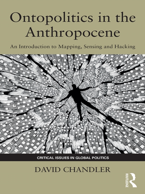 Ontopolitics in the Anthropocene : An Introduction to Mapping, Sensing and Hacking, EPUB eBook
