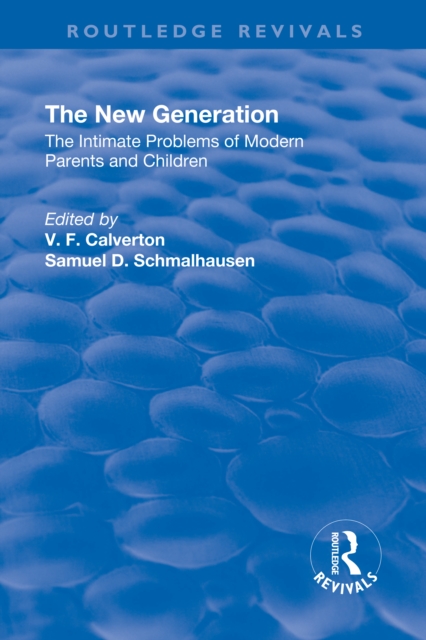 Revival: The New Generation (1930) : The Intimate Problems of Modern Parents and Children, PDF eBook