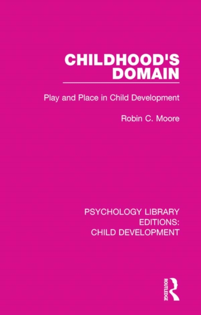 Childhood's Domain : Play and Place in Child Development, EPUB eBook