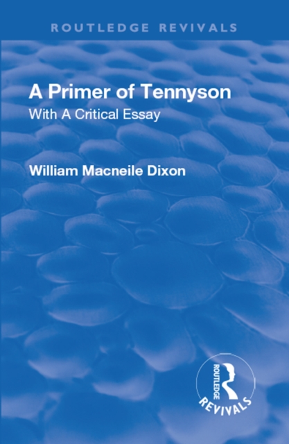 Revival: A Primer of Tennyson (1901) : With a Critical essay, PDF eBook