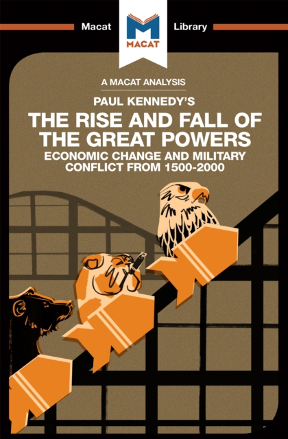An Analysis of Paul Kennedy's The Rise and Fall of the Great Powers : Ecomonic Change and Military Conflict from 1500-2000, PDF eBook