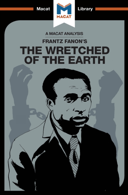 An Analysis of Frantz Fanon's The Wretched of the Earth, PDF eBook