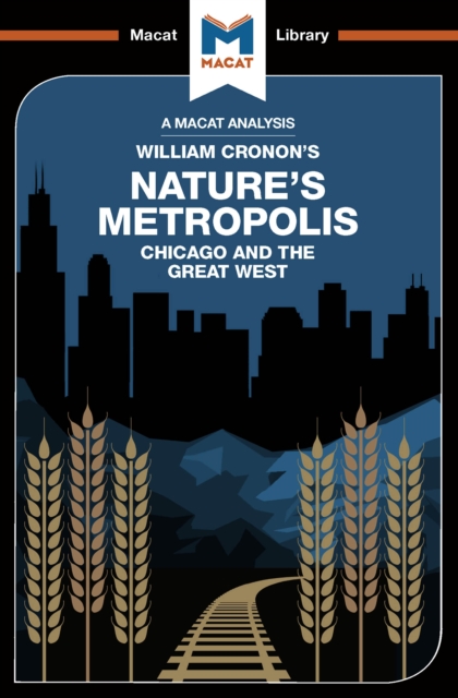An Analysis of William Cronon's Nature's Metropolis : Chicago and the Great West, EPUB eBook