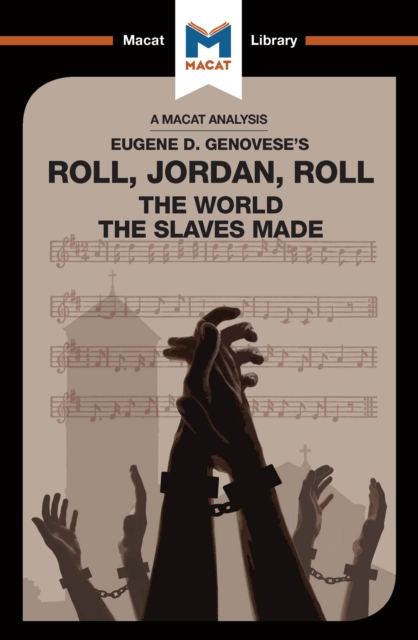 An Analysis of Eugene Genovese's Roll, Jordan, Roll : The World the Slaves Made, EPUB eBook