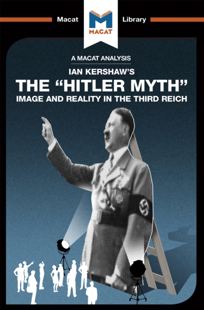 An Analysis of Ian Kershaw's The "Hitler Myth" : Image and Reality in the Third Reich, EPUB eBook