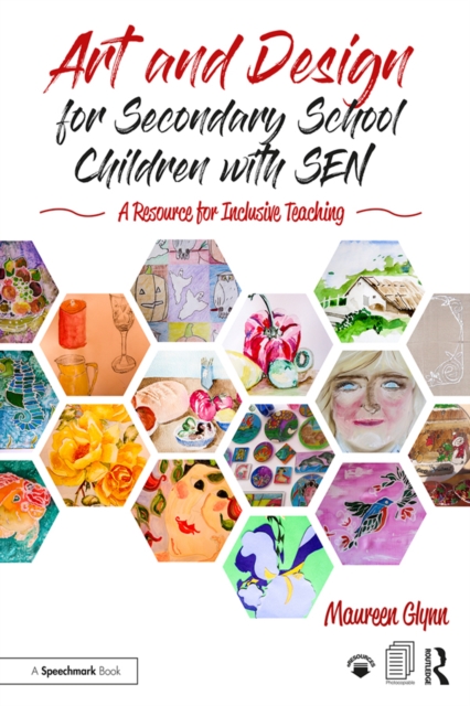 Art and Design for Secondary School Children with SEN : A Resource for Inclusive Teaching, PDF eBook