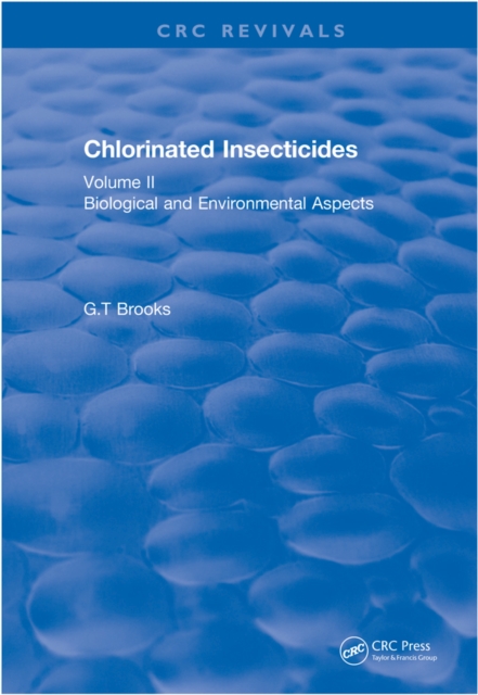 Revival: Chlorinated Insecticides (1974) : Biological and Environmental Aspects Volume II, EPUB eBook