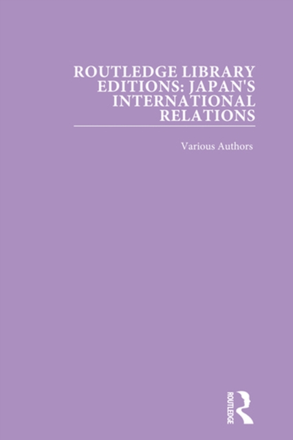 Routledge Library Editions: Japan's International Relations, PDF eBook