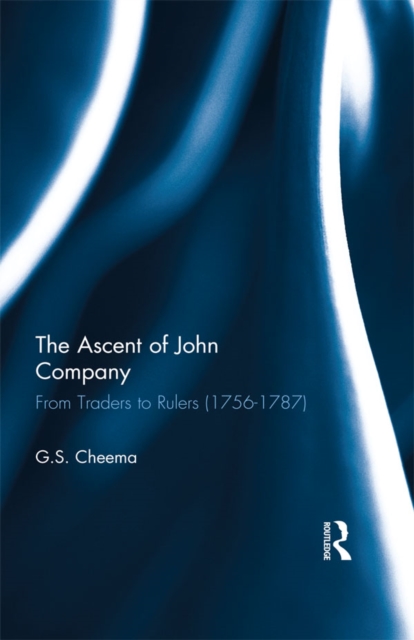 The Ascent of John Company : From Traders to Rulers (1756-1787), EPUB eBook