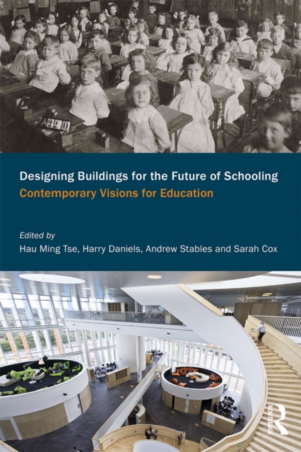 Designing Buildings for the Future of Schooling : Contemporary Visions for Education, PDF eBook