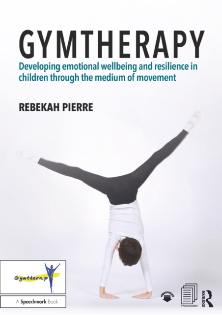 Gymtherapy : Developing emotional wellbeing and resilience in children through the medium of movement, PDF eBook